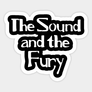 The Sound and the Fury Sticker
